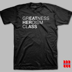 Greatness Heroism Class Eat Her Ass T-shirt