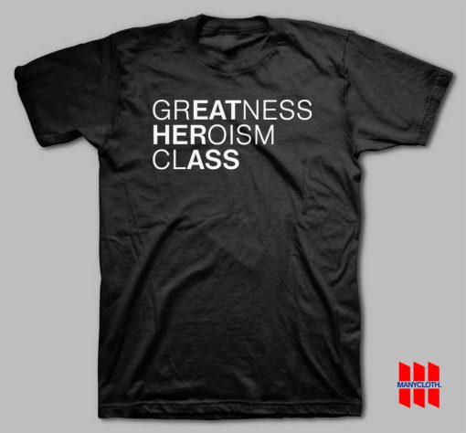 Greatness Heroism Class Eat Her Ass T-shirt