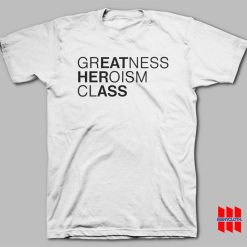 Greatness Heroism Class Eat Her Ass T-shirt