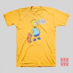 I’m Bart Simpson What The Hell Are You T-shirt