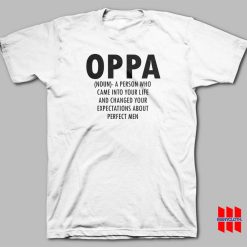 Oppa Noun A Person Who Came Into Your Life and Changed Your Expectations About Perfect Men T-shirt