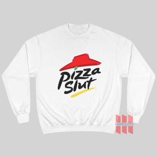 Pizza Slut Sweatshirt