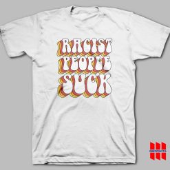 Racist People Suck T-shirt