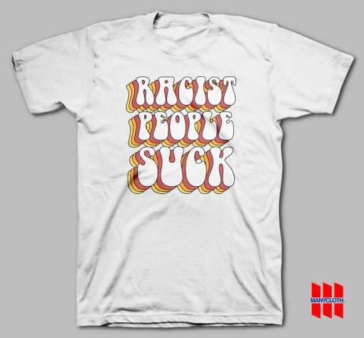 Racist People Suck T-shirt