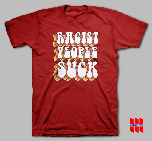 Racist People Suck T-shirt