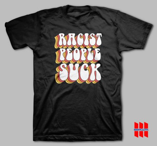 Racist People Suck T-shirt