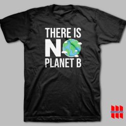 There Is No Planet B T-shirt