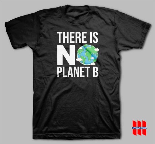 There Is No Planet B T-shirt