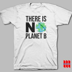 There Is No Planet B T-shirt