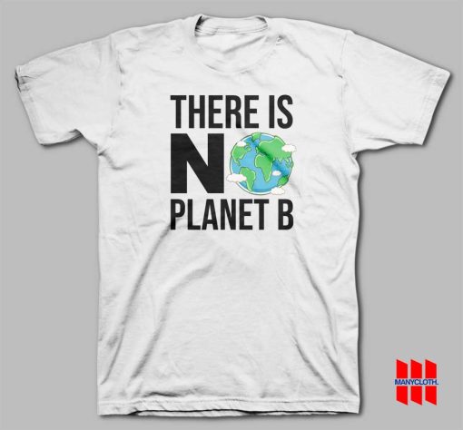 There Is No Planet B T-shirt