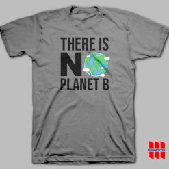 There Is No Planet B T-shirt