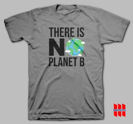 There Is No Planet B T-shirt