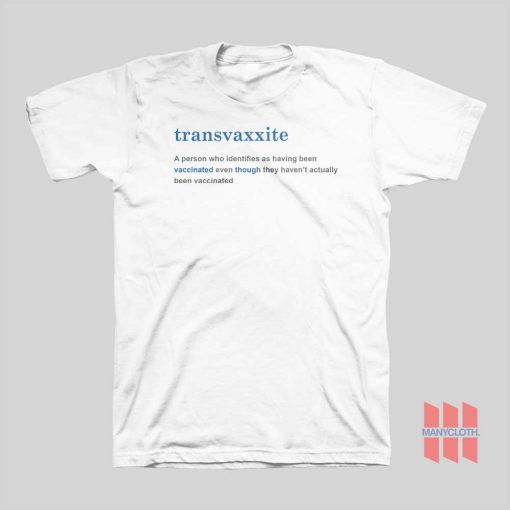 Transvaxxite A Person Who Identifies As Having Been Vaccinated T-shirt