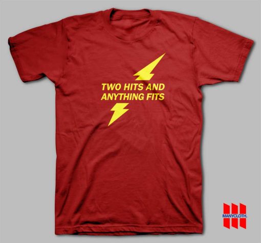 Two Hits and Anything Fits T-shirt