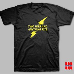 Two Hits and Anything Fits T-shirt