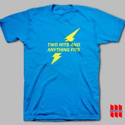 Two Hits and Anything Fits T-shirt