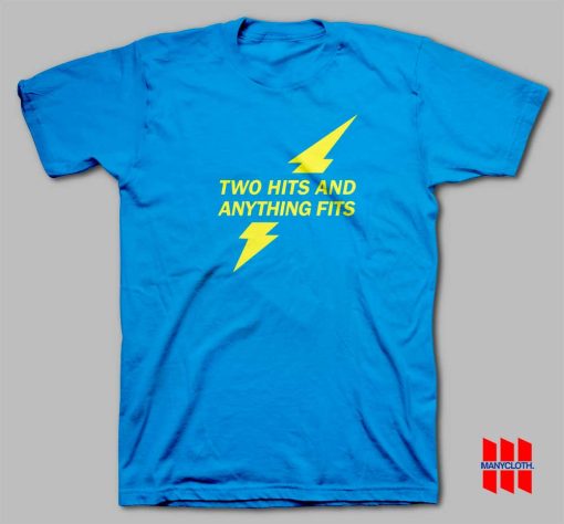 Two Hits and Anything Fits T-shirt