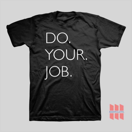 Do Your Job T-shirt