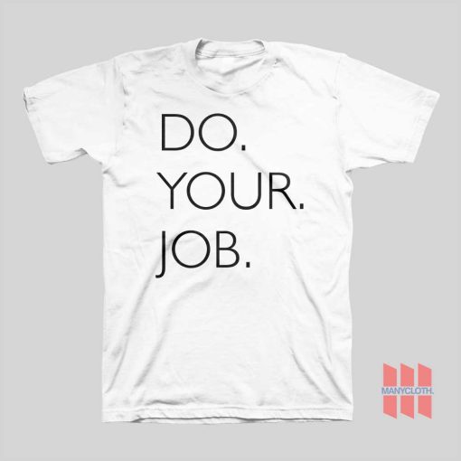 Do Your Job T-shirt