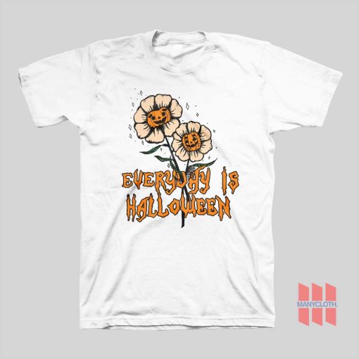 Everyday Is Halloween T-shirt Flower