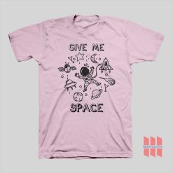 Give Me Space T-shirt