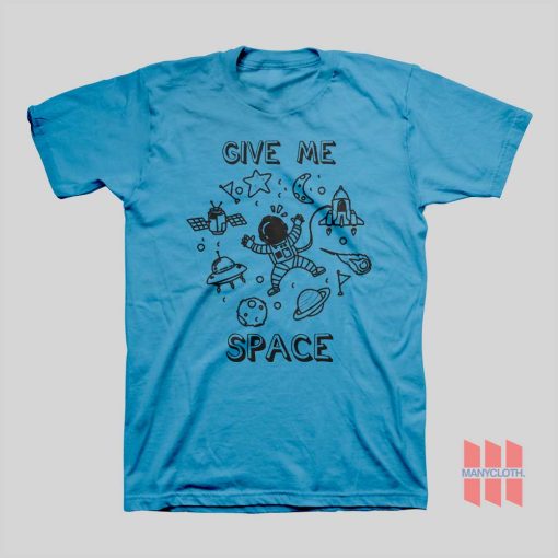 Give Me Space T-shirt