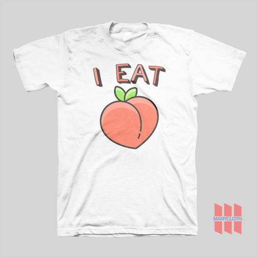 I Eat Ass Peach T-shirt