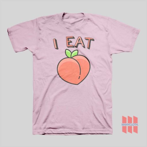 I Eat Ass Peach T-shirt