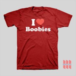 I Love Boobies T-shirt I Heart Boobies