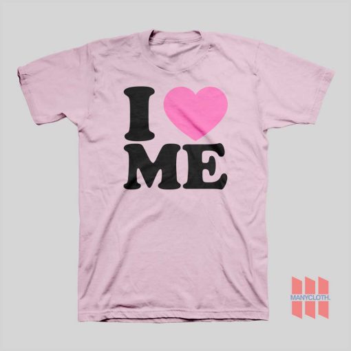 I Love Me T-shirt