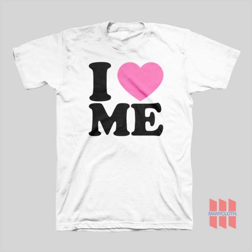 I Love Me T-shirt