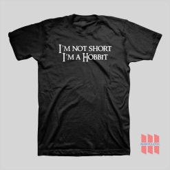 I’m Not Short I’m A Hobbit T-Shirt