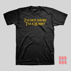 I’m Not Short I’m A Hobbit T-Shirt