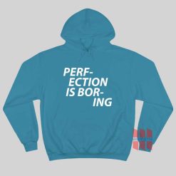 Perfection Is Boring Hoodie