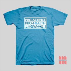 Pro Science Pro Health Pro Vaccine T-Shirt