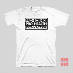 Pro Science Pro Health Pro Vaccine T-Shirt