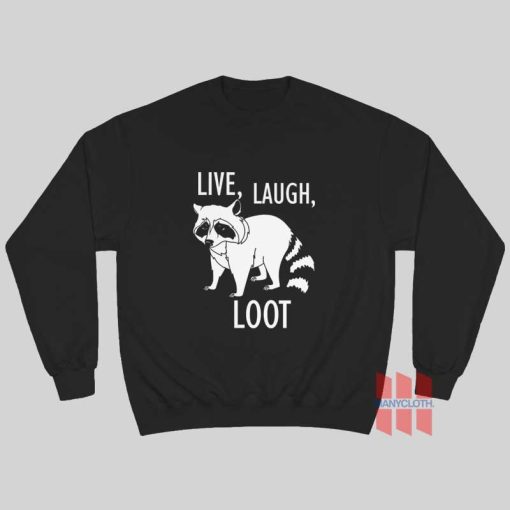 Raccoon Live Laugh Loot Sweatshirt