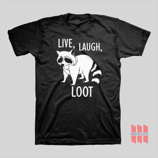 Raccoon Live Laugh Loot T-shirt