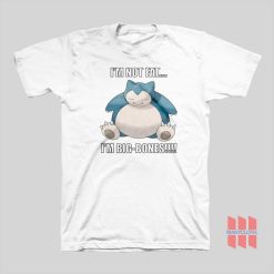 Snorlax I'm Not Fat I'm Big Bones T-shirt