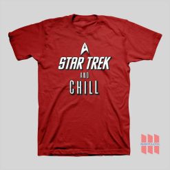 Star Trek and Chill T-shirt