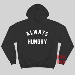 Always Hungry Hoodie