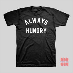 Always Hungry T-Shirt