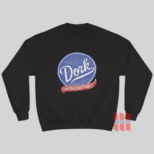 Dork Get The Sensation Sweatshirt