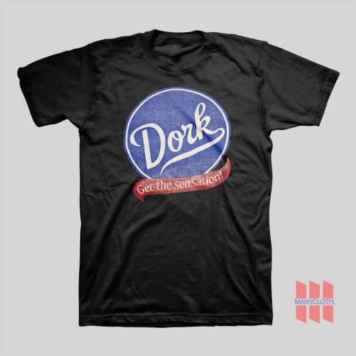 Dork Get The Sensation T-shirt