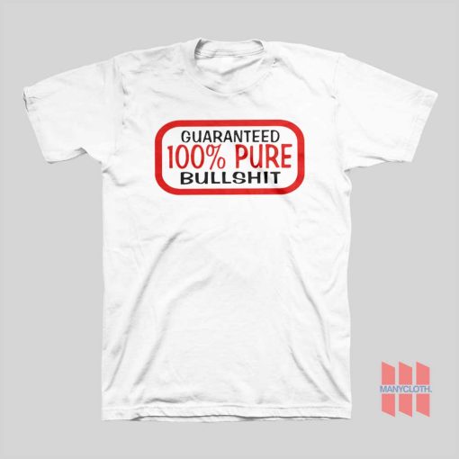 Guaranteed 100% Bullshit T-shirt