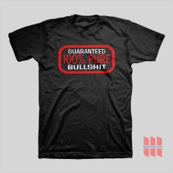 Guaranteed 100% Bullshit T-shirt