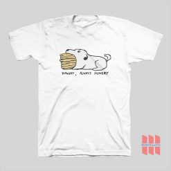 Hungry Always Hungry T-shirt