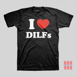 I Love Dilfs T-shirt