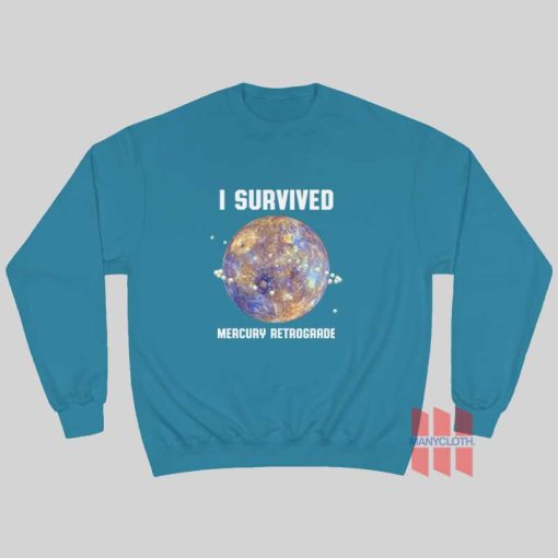 I Survived Mercury Retrograde Sweatshirt