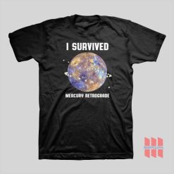 I Survived Mercury Retrograde T-shirt